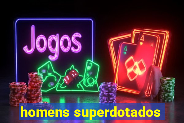 homens superdotados